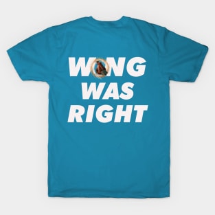 He Was Right (LIMITED EDITION) T-Shirt